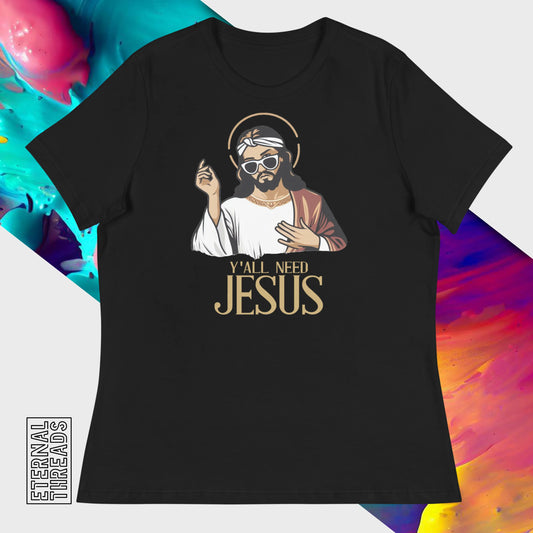 Y'all Need Jesus Tee - Relaxed Womens