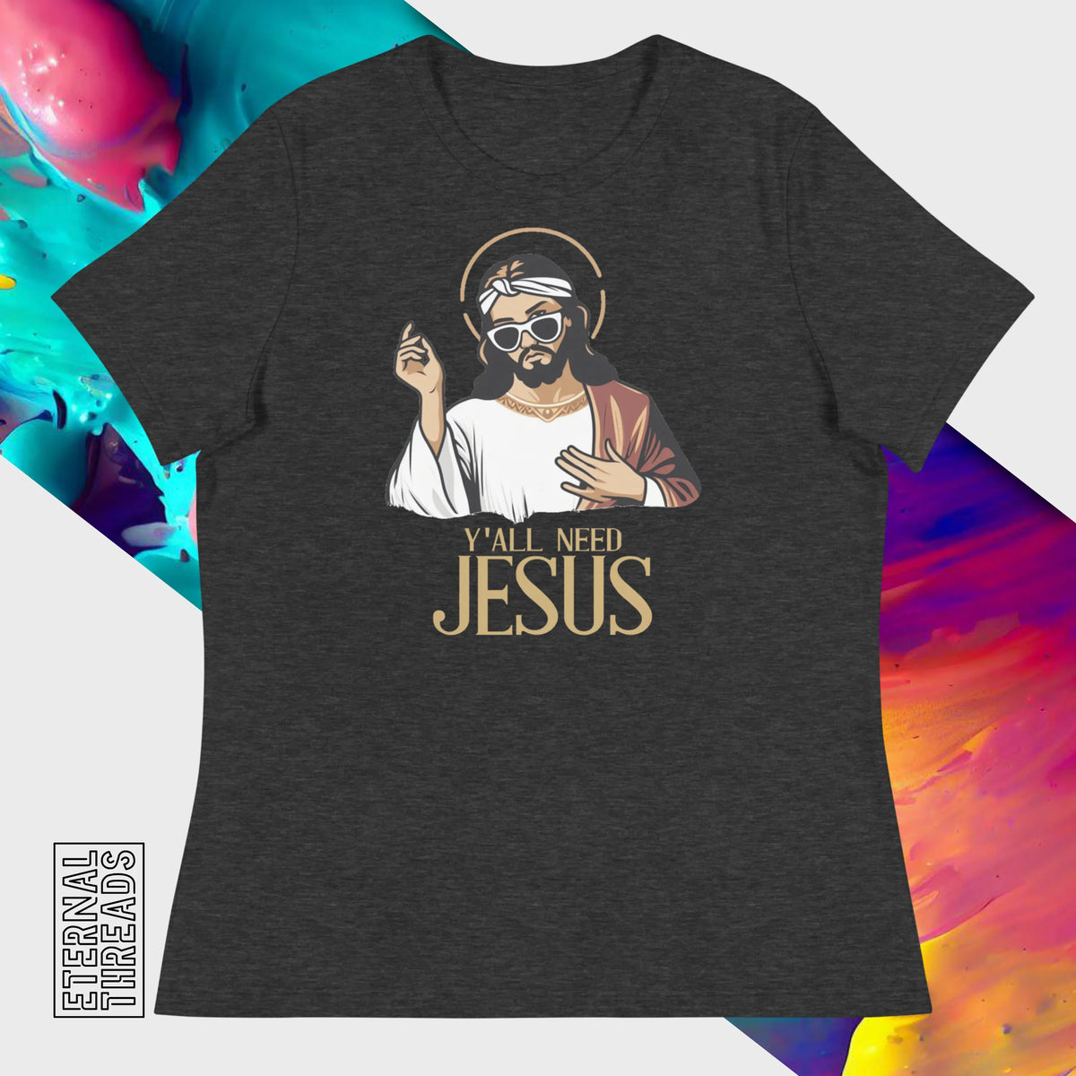 Y'all Need Jesus Tee - Relaxed Womens
