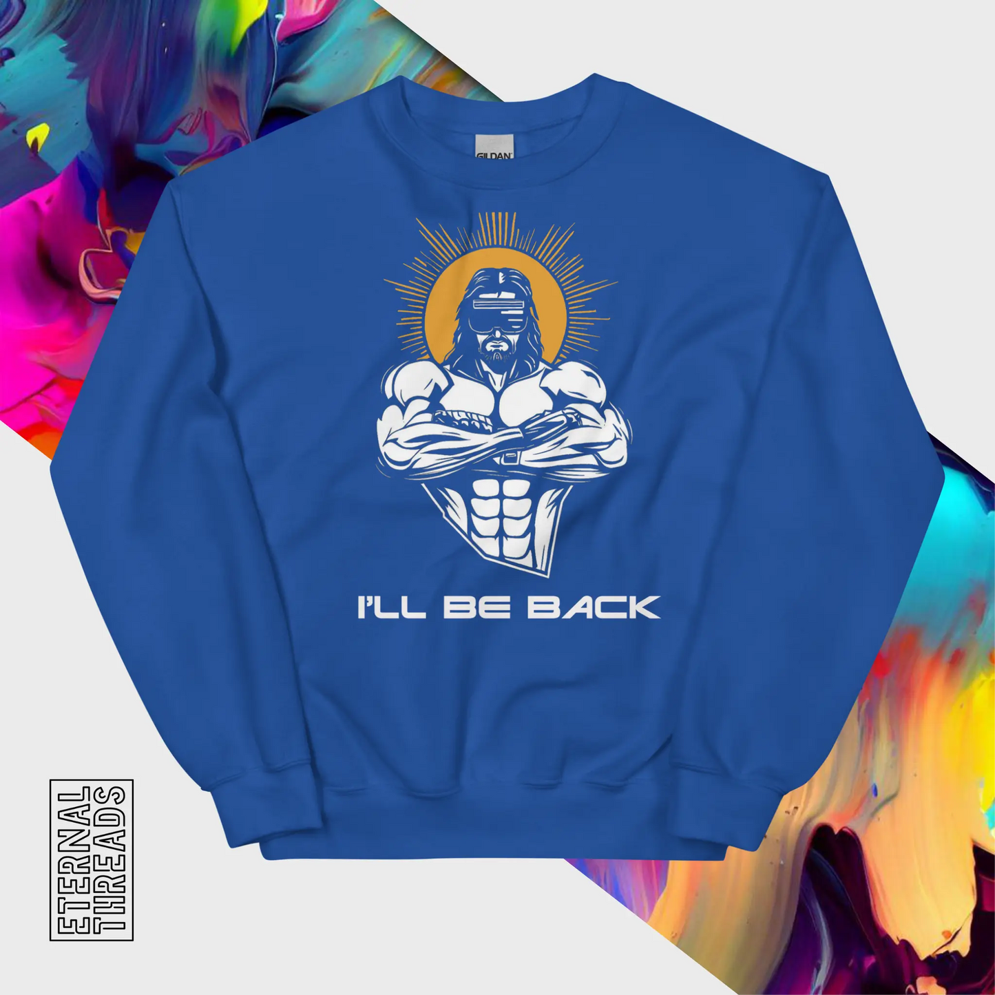 I'll Be Back Sweatshirt