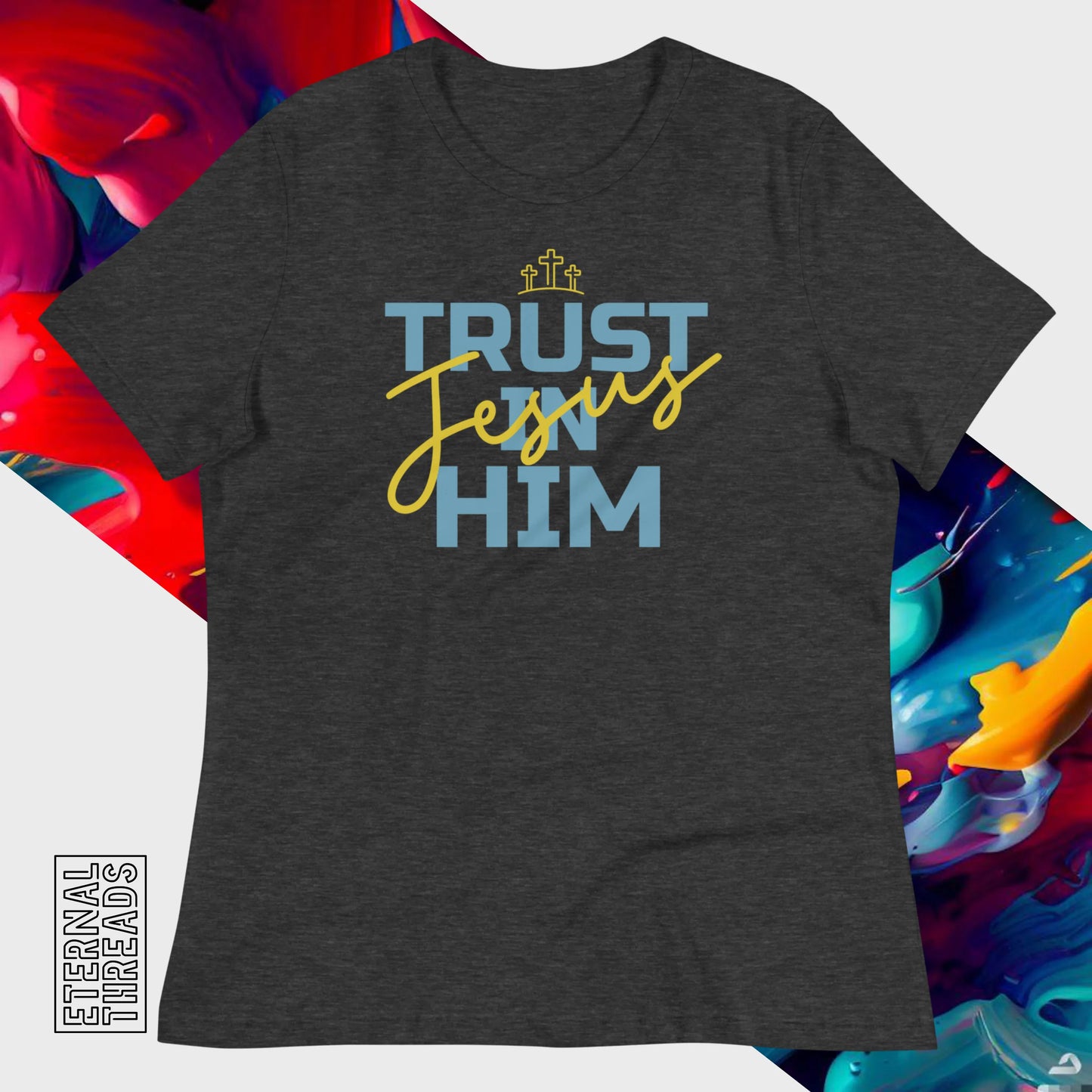 Trust in Him Tee - Relaxed Womens